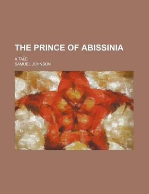 Book cover for The Prince of Abissinia; A Tale