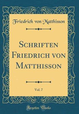 Book cover for Schriften Friedrich von Matthisson, Vol. 7 (Classic Reprint)