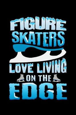 Book cover for Figure Skaters Love Living On The Edge