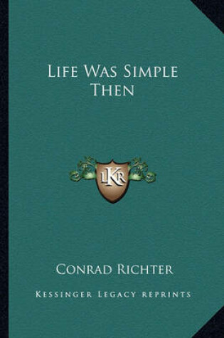 Cover of Life Was Simple Then