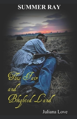 Book cover for Summer Ray - This Fair and Blighted Land