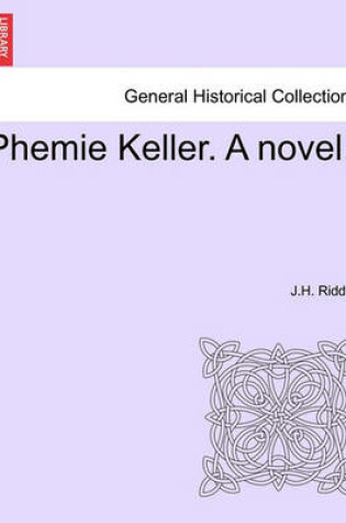 Cover of Phemie Keller. a Novel.