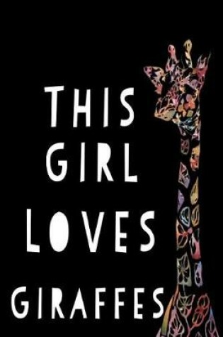 Cover of This Girl Loves Giraffes