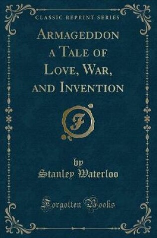 Cover of Armageddon a Tale of Love, War, and Invention (Classic Reprint)