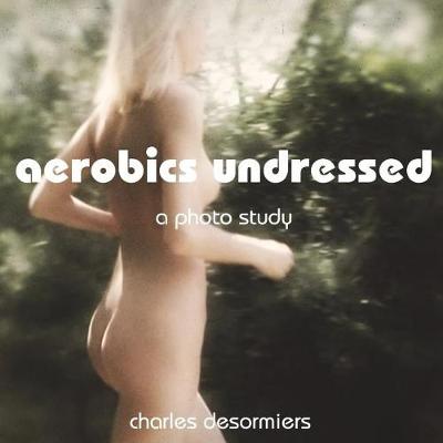 Book cover for Aerobics Undressed