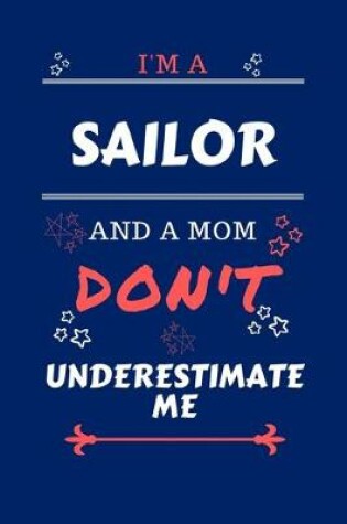 Cover of I'm A Sailor And A Mom Don't Underestimate Me