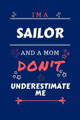 Book cover for I'm A Sailor And A Mom Don't Underestimate Me