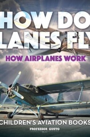 Cover of How Do Planes Fly? How Airplanes Work - Children's Aviation Books