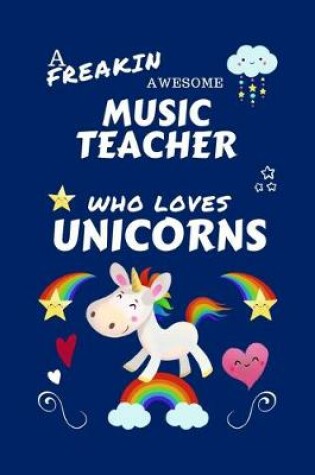 Cover of A Freakin Awesome Music Teacher Who Loves Unicorns