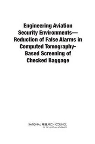 Cover of Engineering Aviation Security Environments--Reduction of False Alarms in Computed Tomography-Based Screening of Checked Baggage