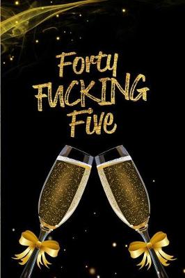 Book cover for Forty Fucking Five