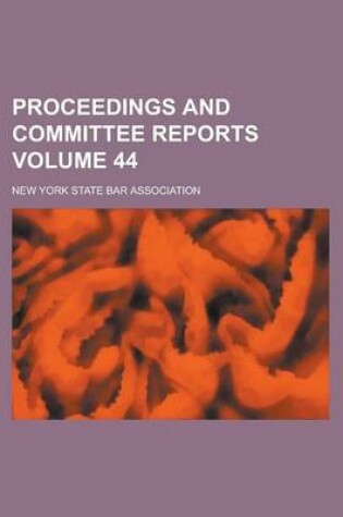 Cover of Proceedings and Committee Reports Volume 44