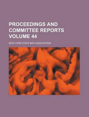 Book cover for Proceedings and Committee Reports Volume 44