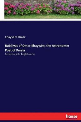 Cover of Rubaiyat of Omar Khayyam, the Astronomer Poet of Persia