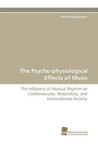 Cover of The Psycho-Physiological Effects of Music