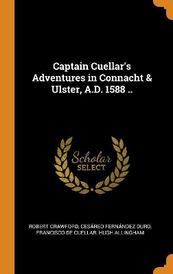 Book cover for Captain Cuellar's Adventures in Connacht & Ulster, A.D. 1588 ..