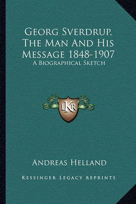 Book cover for Georg Sverdrup, the Man and His Message 1848-1907