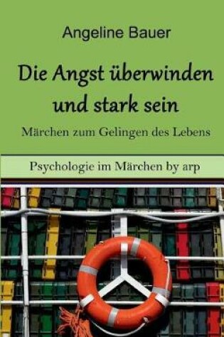 Cover of Angst überwinden und stark sein - Märchen zum Gelingen des Lebens