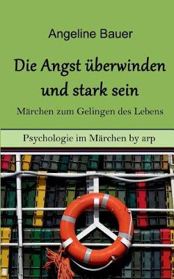 Book cover for Angst überwinden und stark sein - Märchen zum Gelingen des Lebens