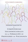 Book cover for Afrontamiento y Competencias Socioemocionales en la Formación de Profesores de Psicología