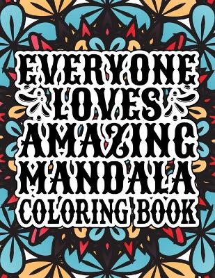 Book cover for Everyone Loves Amazing Mandala Coloring Book