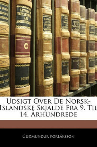 Cover of Udsigt Over de Norsk-Islandske Skjalde Fra 9. Til 14. Arhundrede