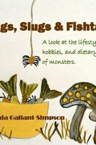 Cover of Bugs, Slugs & Fishtails