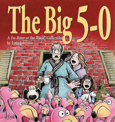 Book cover for The Big 5-0: a for Better or Worse Collection