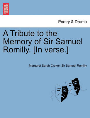 Book cover for A Tribute to the Memory of Sir Samuel Romilly. [in Verse.]