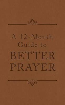 Book cover for A 12-Month Guide to Better Prayer