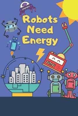 Cover of Robots Need Energy