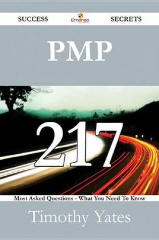 Cover of Pmp 217 Success Secrets - 217 Most Asked Questions on Pmp - What You Need to Know