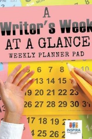 Cover of A Writer's Week at a Glance Weekly Planner Pad