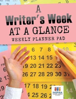 Book cover for A Writer's Week at a Glance Weekly Planner Pad