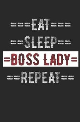 Cover of Female Boss Journal - Eat Sleep Boss Lady Repeat