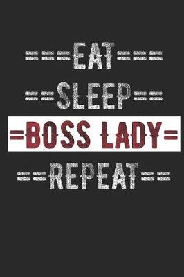 Book cover for Female Boss Journal - Eat Sleep Boss Lady Repeat