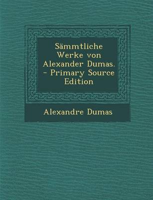 Book cover for Sammtliche Werke Von Alexander Dumas.