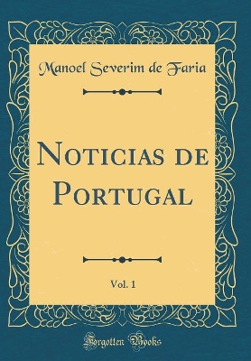 Book cover for Noticias de Portugal, Vol. 1 (Classic Reprint)