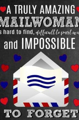 Cover of A Truly Amazing Mailwoman Is Hard To Find, Difficult To Part With And Impossible To Forget