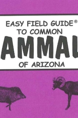 Cover of Easy Field Guide to Common Mammals of Arizona