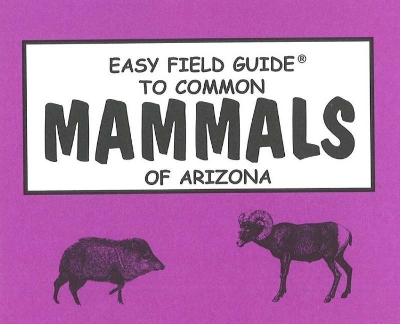 Book cover for Easy Field Guide to Common Mammals of Arizona