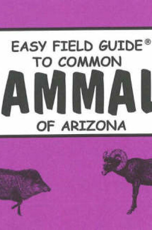 Cover of Easy Field Guide to Common Mammals of Arizona