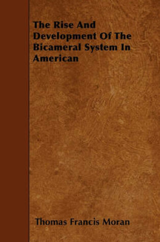 Cover of The Rise And Development Of The Bicameral System In American