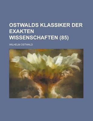 Book cover for Ostwalds Klassiker Der Exakten Wissenschaften (85)