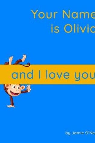 Cover of Your Name is Olivia and I love you.