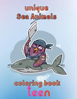 Book cover for Unique Sea Animals Coloring Book Teen