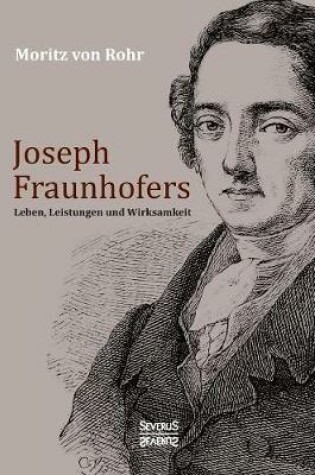 Cover of Joseph Fraunhofers Leben, Leistungen und Wirksamkeit