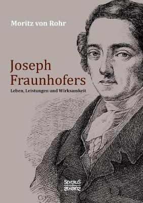 Book cover for Joseph Fraunhofers Leben, Leistungen und Wirksamkeit