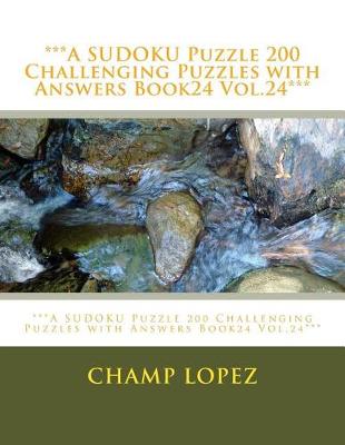 Cover of ***A SUDOKU Puzzle 200 Challenging Puzzles with Answers Book24 Vol.24***