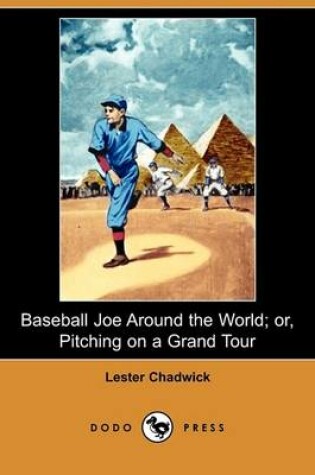 Cover of Baseball Joe Around the World; Or, Pitching on a Grand Tour (Dodo Press)